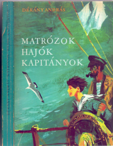 Dkny Andrs - Matrzok, hajk, kapitnyok - Kalandok az Adrin (harmadik kiads - Csergezn Pl rajzaival)