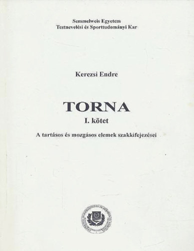 Kerezsi Endre - TORNA I. - A tartsos s mozgsos  elemek szakkifejezsei