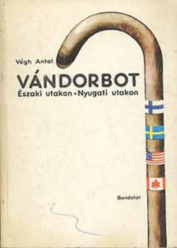 Végh Antal - Vándorbot /Északi utakon, Nyugati utakon
