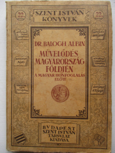 Balogh Albin - M�vel�d�s Magyarorsz�g f�ldj�n a magyar honfoglal�s el�tt