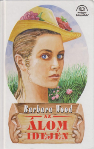 Barbara Wood - Az lom idejn