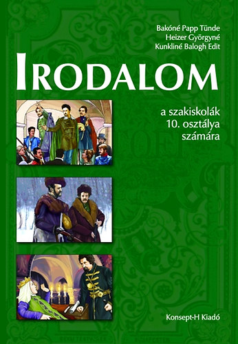 Bakóné Papp Tünde; Heizer Györgyné - Irodalom a szakiskolák 10. osztálya számára