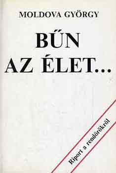 Moldova György - Bűn az élet...
