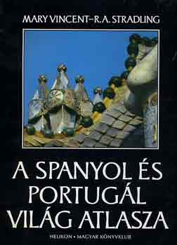 M. Vincent; Stradling R.A. - A spanyol és portugál világ atlasza