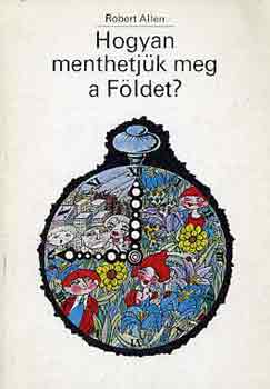 Robert Allen - Hogyan menthetj�k meg a F�ldet?