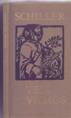 Friedrich Schiller - Tell Vilmos - Dráma öt felvonásban (Fordította Vas István - Magyar Helikon)
