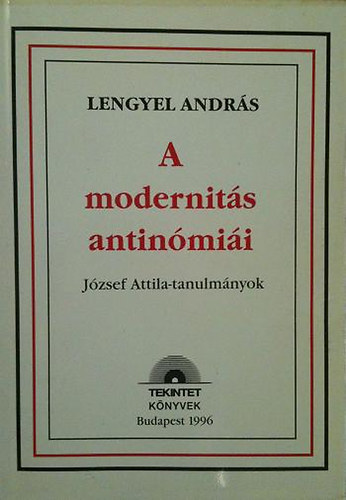 Lengyel András - A modernitás antinómiái