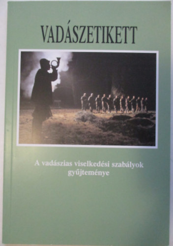 Csek� S�ndor szerk. - Vad�szetikett - A vad�szias viselked�si szab�lyok gy�jtem�nye