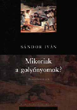 Sndor Ivn - Mikoriak a golynyomok? - Beszlgetsek