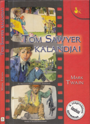 Mark Twain - Rang�n� Lovas �gnes  (�tdolg.) - Z�r�d Ern�  (ill.) - Tom Sawyer kalandjai (A vil�girodalom klasszikusai gyerekeknek)
