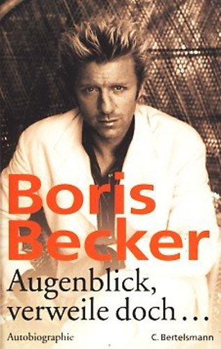 Boris Becker - Augenblick, verweile doch... Autobiographie