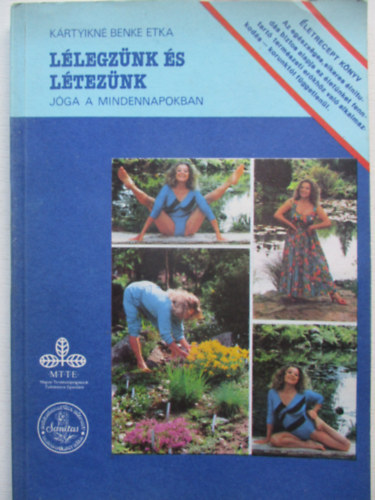 Krtyikn Benke Etka - Llegznk s lteznk (jga a mindennapokban)