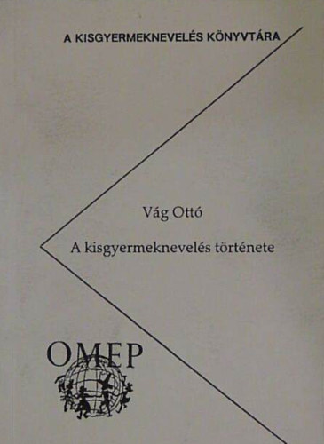 Vág Ottó - A kisgyermeknevelés története