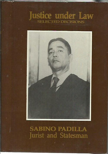Sabino Padilla - Justice under law selected decions