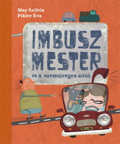 May Szilvia; Pikler Éva - Imbusz mester és a szemüveges autó