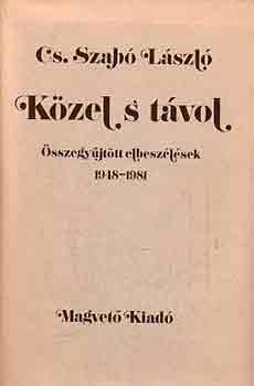 Cs. Szab� L�szl� - K�zel s t�vol