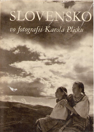 Karola Plicku - Slovensko vo fotogr�fii Karola Plicku