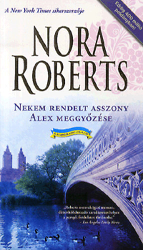 Nora Roberts - Nekem rendelt asszony / Alex meggyőzése (A Stanislaski család 3-4.)