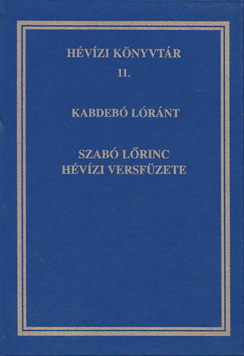 Kabdeb� L�r�nt  (szerk.) - Szab� L�rinc H�v�zi versf�zete (H�v�zi k�nyvt�r 11.)