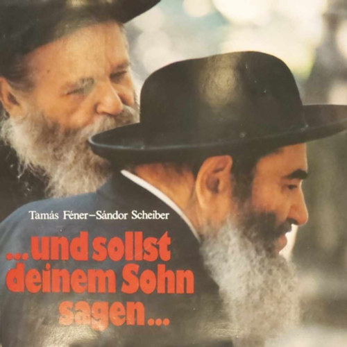 Tamás Féner-Sándor Scheiber - ...und sollst deinem Sohn sagen...