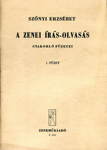 Szőnyi Erzsébet - A zenei írás-olvasás gyakorló füzetei 1. füzet
