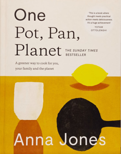 Anna Jones - One: Pot, Pan, Planet - A greener way to cook for you, your family and the planet