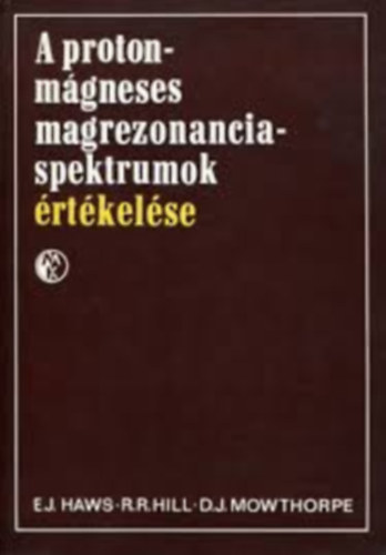 R. R. Hill, D. J. Mowthorpe E.J. Haws - A protonm�gneses magrezonancia-spektrumok �rt�kel�se