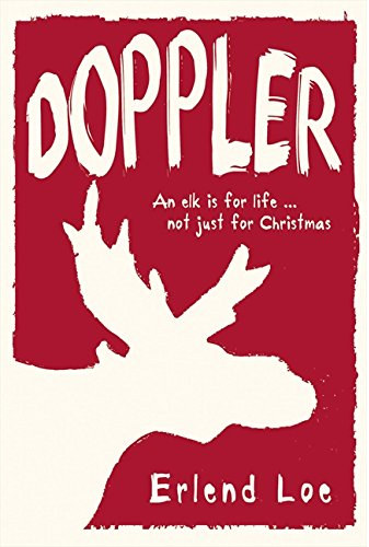 Erlend Loe - Doppler - An elk is for life... not just for Christmas