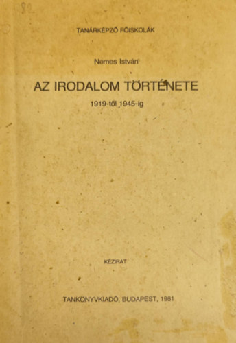Nemes Istv�n - Az irodalom t�rt�nete 1919-1945