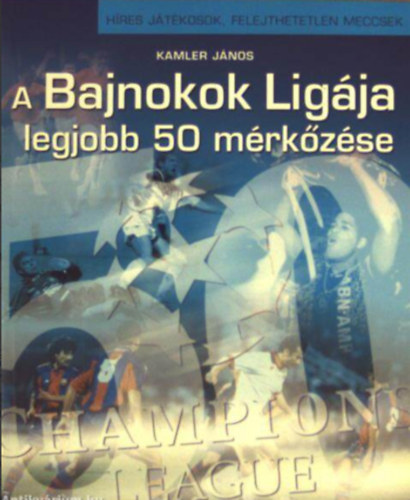 Kamler János - A Bajnokok Ligája legjobb 50 mérkőzése