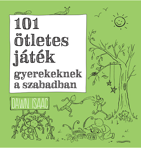 Dawn Isaac - 101 tletes jtk gyerekeknek a szabadban