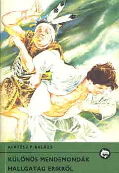 Kertész Balázs - Különös mendemondák-Hallgatag Erikről
