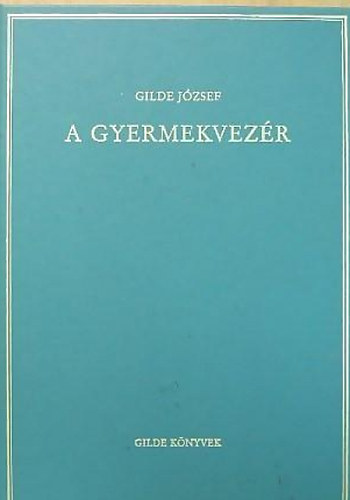 Gilde József - A gyermekvezér