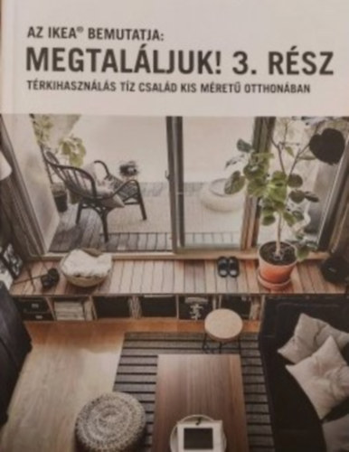 Ikea - Megtal�ljuk! 3. r�sz - T�rkihaszn�l�s t�z csal�d kis m�ret� otthon�ban