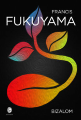 Francis Fukuyama - Bizalom - A t�rsadalmi er�nyek �s a j�l�t megteremt�se