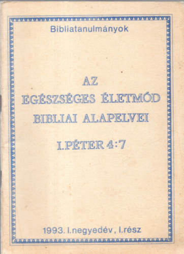 Az eg�szs�ges �letm�d bibliai alapelvei I.P�ter 4:7