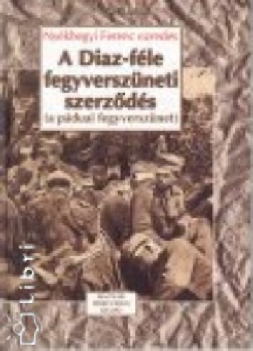 Ny�khegyi Ferenc - A Diaz-f�le fegyversz�neti szerz�d�s - A p�duai fegyversz�net