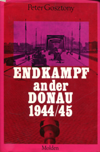 Gosztony P�ter - Endkampf an der Donau 1944/45