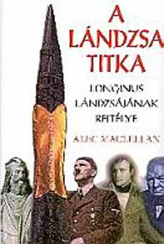 Alec Maclellan - A l�ndzsa titka - Longinus l�ndzs�j�nak rejt�lye