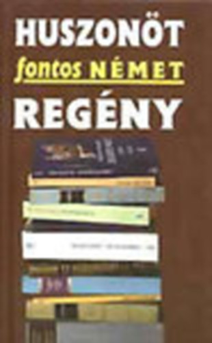 Pannonica Kiad� - Huszon�t fontos n�met reg�ny