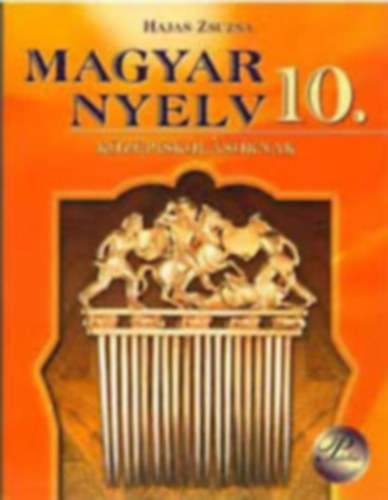 Hajas Zsuzsa - magyar nyelv 10 középiskolásoknak