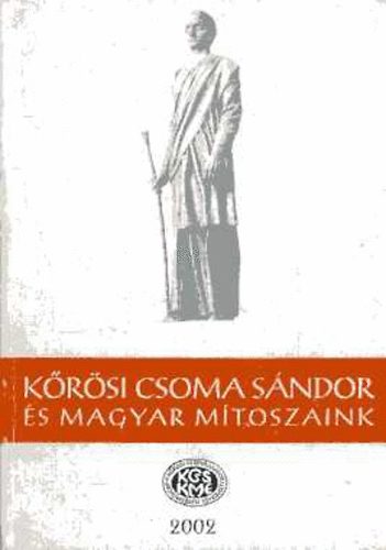 Gazda Jzsef  (szerk.) - Krsi Csoma Sndor s magyar mtoszaink