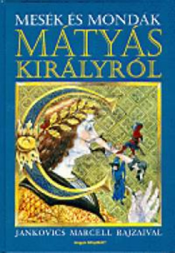 Mesék és mondák Mátyás királyról