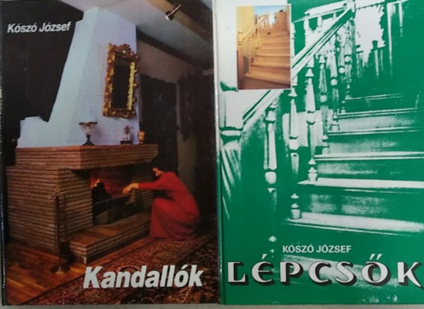 Kószó József - 2 db Kószó József könyv: Lépcsők + Kandallók