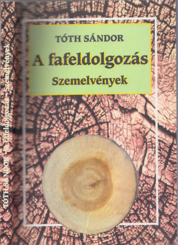 Tth Sndor - A fafeldolgozs (Szemelvnyek)
