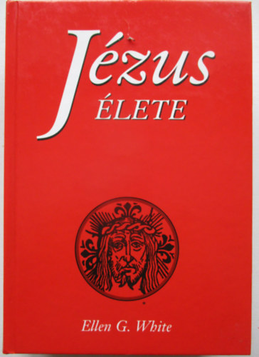 Ellen Gould White - J�zus �lete (White)