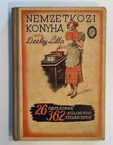 Deeley Lilla - Nemzetközi konyha - 1930 - 26 országnak 362 különleges ételreceptje