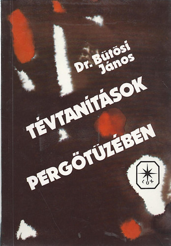 Dr. Bütösi János - Tévtanítások pergőtüzében
