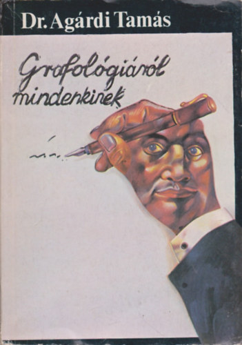 Dr. Ag�rdi Tam�s - Grafol�gi�r�l mindenkinek