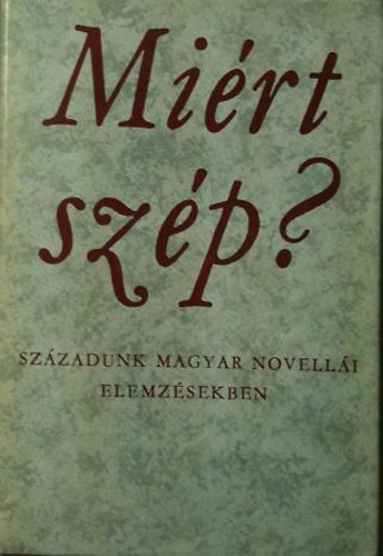 Gondolat Kiad - Mirt szp? Szzadunk magyar novelli elemzsekben